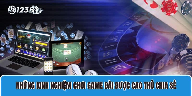 Chơi game bài đổi thưởng Unite4Good - Rinh ngay phần thưởng 4 Những kinh nghiệm chơi game bài được cao thủ chia sẻ
