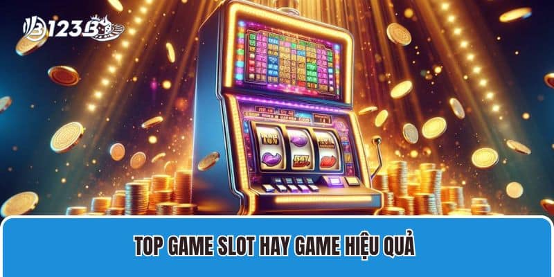 Top Game Slot Hay Dành Cho Mọi Tân Thủ Làm Giàu 3 Top game slot hay game hiệu quả