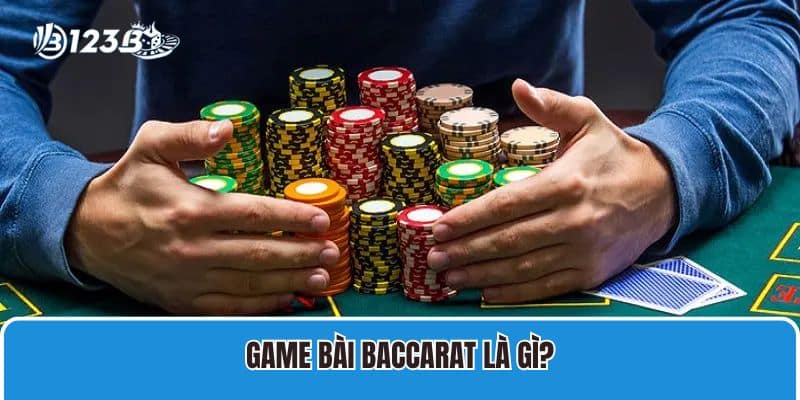 Cách Chơi Baccarat Trực Tuyến Luôn Thắng Dành Cho Cược Thủ 2 Game bài Baccarat là gì?