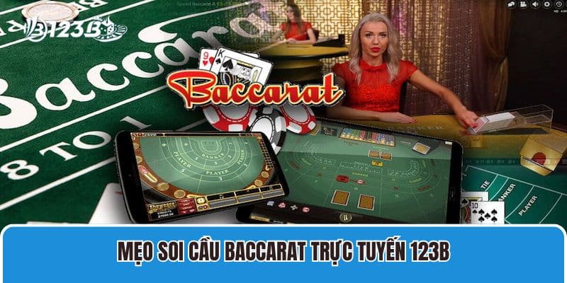 Cách Chơi Baccarat Trực Tuyến Luôn Thắng Dành Cho Cược Thủ 3 Mẹo soi cầu Baccarat trực tuyến 123B