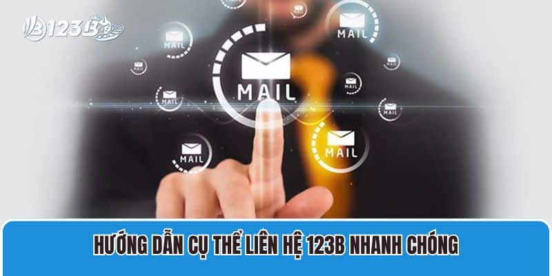 Liên Hệ 2 Hướng dẫn cụ thể liên hệ 123B nhanh chóng
