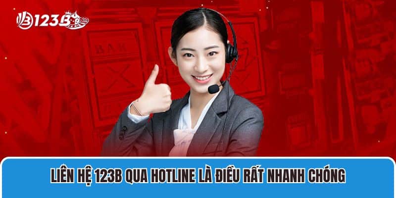 Liên Hệ 3 Liên hệ 123B qua hotline là điều rất nhanh chóng