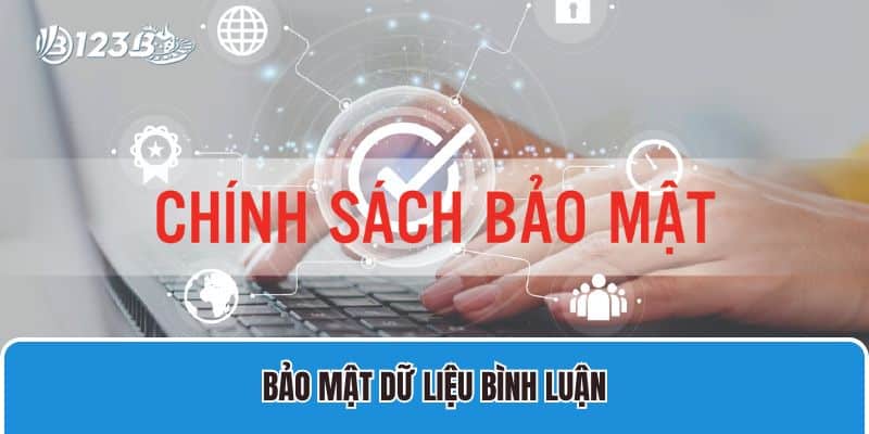 Chính sách bảo mật 2 Chính sách bảo mật dữ liệu bình luận (comment) của người dùng
